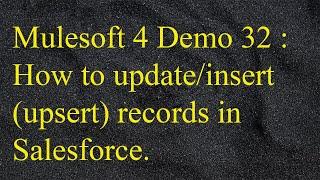 Mulesoft 4.2 - Anypoint Studio - How to insert/update (upsert) records into Salesforce