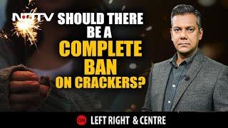 Should There Be A Complete Ban On Firecrackers? | Left, Right & Centre