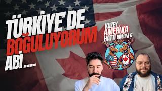 ''TÜRKİYE'DE BOĞULUYORUM ABİ'' Kuzey Amerika Hattı 6 / ABD-Kanada Arası Sohbet Serisi!