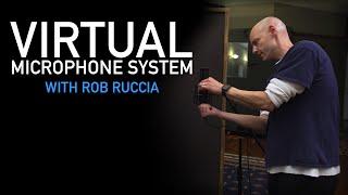 The Virtual Microphone System with Rob Ruccia