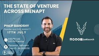 The State of Venture Across MENAPT featuring Philip Bahoshy
