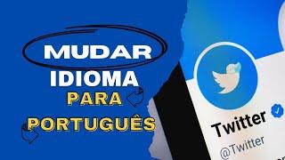 Como MUDAR IDIOMA DO TWITTER para PORTUGUÊS pelo Celular 2022