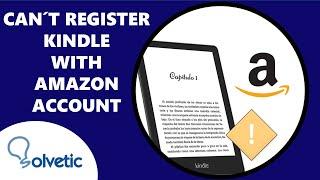 Can't Register Kindle with Amazon Account ️