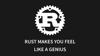 Rust makes you feel like a GENIUS