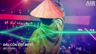 Đâu Còn Đây Remix - Mênh Mông Không Còn Em Anh Như Lạc Vào Con Đường Quen Remix TIKTOK