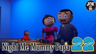 JOK - Night Me Mummy Papa Part 22