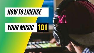 How to License Your Music 101