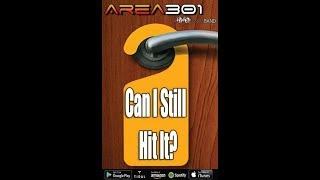 AREA 301 "Can I Still Hit It"