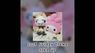 3008 Friday theme EXTRA sped up || caandeey