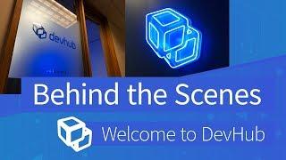 Welcome to DevHub | Behind The Scenes | DEVHUB