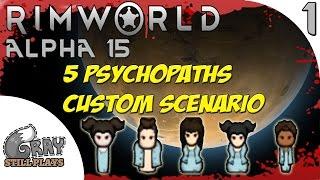 Rimworld Alpha 15 Pure Evil Custom Scenario | Five Escaped Prison Psychopaths | Part 1 | Gameplay