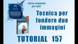 Corso Photoshop: Tecnica per fondere due immagini - Tutorial 157  Italiano