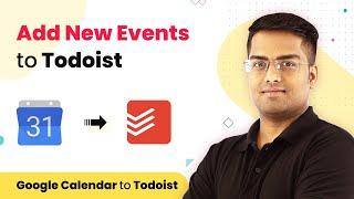 How to Connect Google Calendar to Todoist & Add New Events to Todoist - Google Calendar to Todoist