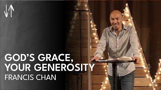 God’s Grace, Your Generosity | Francis Chan