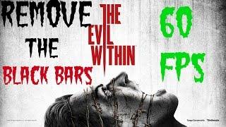 FIX! The Evil Within PC unlock Black Bars And FPS And God Mode