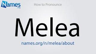 How to Pronounce Melea