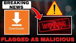 DOWNLOADER FLAGGED as MALICIOUS! is it MALWARE?
