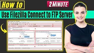 How to use Filezilla connect to FTP server 2024