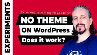 Delete WordPress Theme - Does WordPress Work Without a Theme?