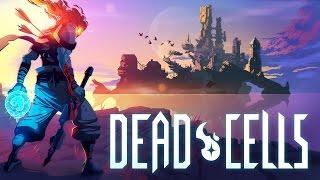 Dead Cells - Красочный рогалик [Первый взгляд]