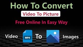 How To convert Video To Pictures? | How To Extract Frames From Video?
