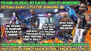 PRANK GLOBAL NYAMAR JADI S1 SONGONG MALAH KETEMU SAMA 3 PLAYER SONGONG GUA DI HINA BOT S1 MI5KIN 