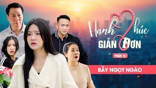 BẪY NGỌT NGÀO | Hạnh Phúc Giản Đơn Phần 10 | Phim Tình Cảm Gia Đình Gãy TV