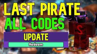 ALL Last Pirate CODES | Roblox Last Pirate Codes (April 2023)