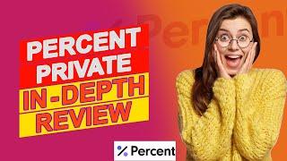 Percent Private Review - Is It The Right Investment For You? (Pros & Cons Of Percent Private)