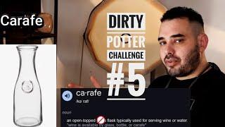 Dirty Potter Challenge # 5 part 1