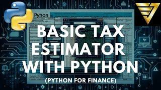 Build Your Own Basic Tax Estimator with Python | #218 (Python for Finances)