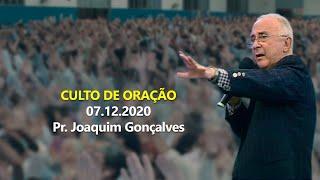 07.12.2020 - Culto de Oração - Pr. Joaquim Gonçalves