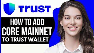 How to Add Core Mainnet to Trust Wallet (2024)