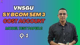 SY BCOM SEM 3 | COST | MODEL PAPER 2 | QUESTION 1 | E-ABHYASU