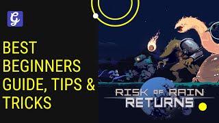 Risk of Rain Returns Beginners Guide, Tips & Tricks to Start the Game