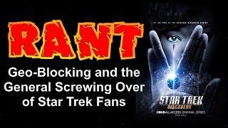 Star Trek: Discovery RANT - Geo-Blocking and the General Screwing Over of Star Trek Fans