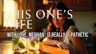 With Love, Meghan : It Really Is Pathetic