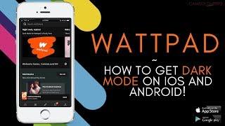 How To Get Dark Mode On The Wattpad App | For IOS and Android | 2020 Tutorial