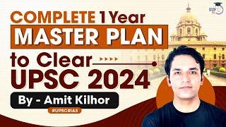 UPSC 2024 Strategy: Complete 1 Year Master Plan to Clear UPSC 2024 by Amit Kilhor | StudyIQ IAS