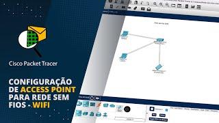 Cisco Packet Tracer - Configuração de Access Point para rede sem fios (Wifi)