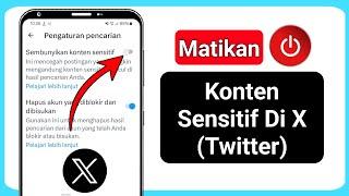 Cara Mematikan Setting Konten Sensitif X (Twitter) (2024) || Matikan X Konten Sensitif