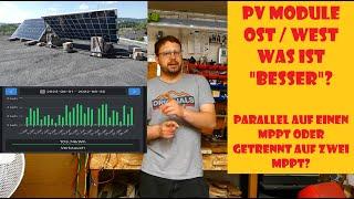 PV Module Ost/West - parallel auf einen MPPT oder getrennt auf zwei? Besser? Lohnt es sich?