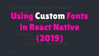 Using Custom Fonts in React Native (2019)