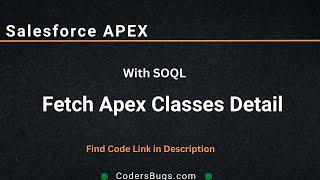 Fetch APEX Classes Info Using SOQL | Salesforce | CodersBugs.com