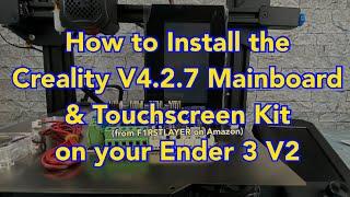 How To Install 4.2.7 Mainboard + Ender Series Touchscreen On Your Ender 3 V2