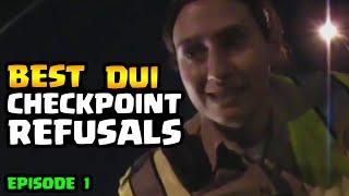 CHECKPOINT REFUSALS - DUI Edition - Episode 1