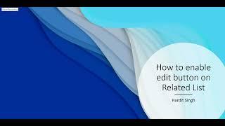 How to enable Edit Button on a related list in ServiceNow