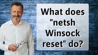 What does "netsh Winsock reset" do?