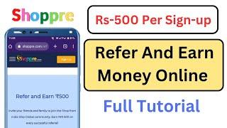 earn Rs 500 per refer | shoppre reviews | refer and earn | how to make money online