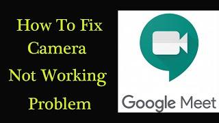 How To Fix Google Meet Camera Not Working? | Google Meet Camera Failed (Not Working) Problem